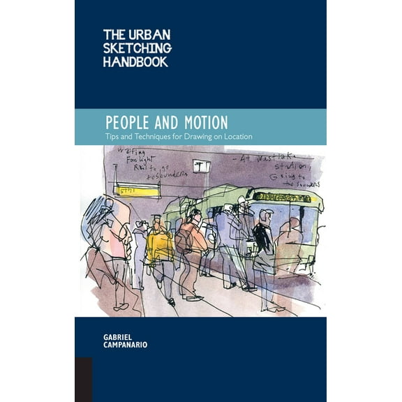 Urban Sketching Handbooks Urban Sketching Handbook: People and Motion: Tips and Techniques for Drawing on Location, Book 2, (Paperback)