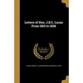 thumbnail image 1 of Letters of Hon. J.B.C. Lucas From 1815 to 1836 (Paperback), 1 of 1