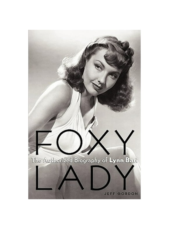 Pre-Owned Foxy Lady: The Authorized Biography of Lynn Bari (Paperback 9781593935238) by Jeff Gordon
