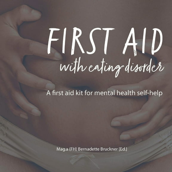 First Aid with Eating Disorder: A First Aid Kit for Mental Health Self-Help, (Paperback)
