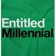 thumbnail image 2 of Entitled Millennial Funny Sarcastic Sweatshirt for Men or Women Brisco Brands S, 2 of 6