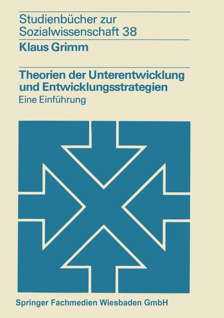 Studienbücher Zur Sozialwissenschaft: Theorien Der Unterentwicklung Und ...