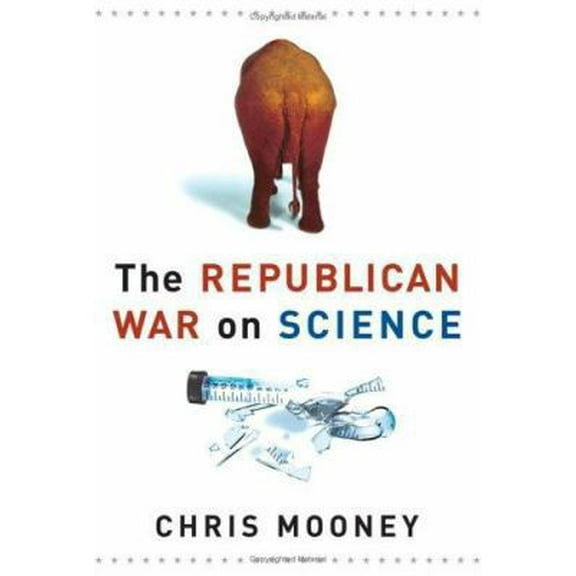 Pre-Owned The Republican War on Science (Hardcover) 0465046754 9780465046751