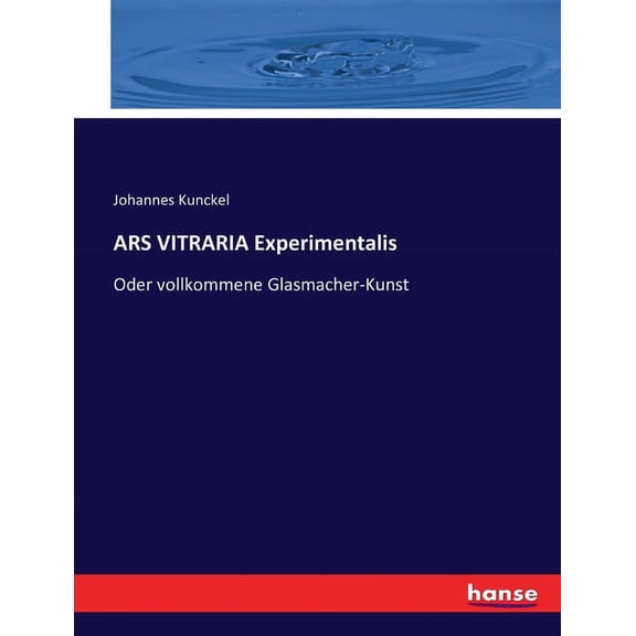 ARS VITRARIA Experimentalis: Oder vollkommene Glasmacher-Kunst, (Paperback)