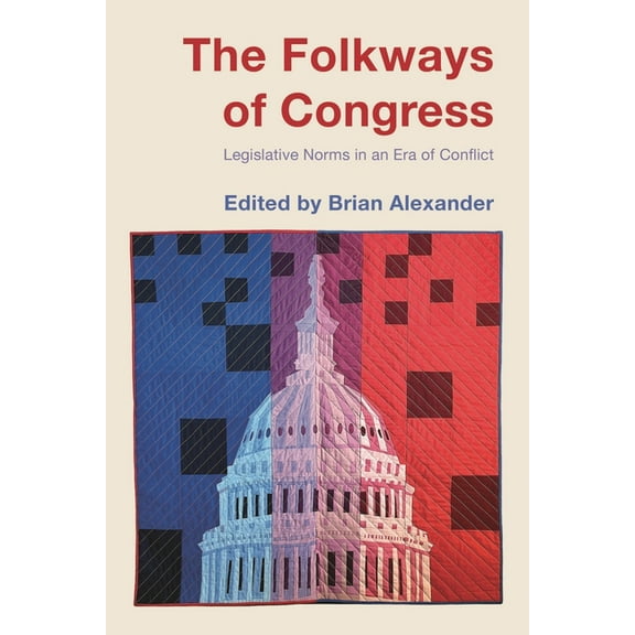 The Folkways of Congress: Legislative Norms in an Era of Conflict, (Hardcover)