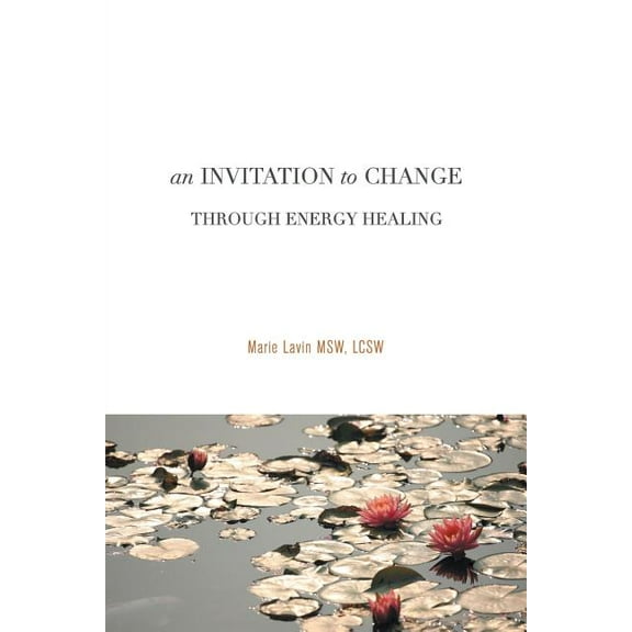 An Invitation to Change: Through Energy Healing