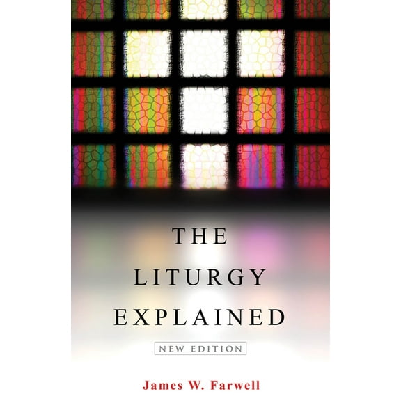 The Liturgy Explained: New Edition, (Paperback)