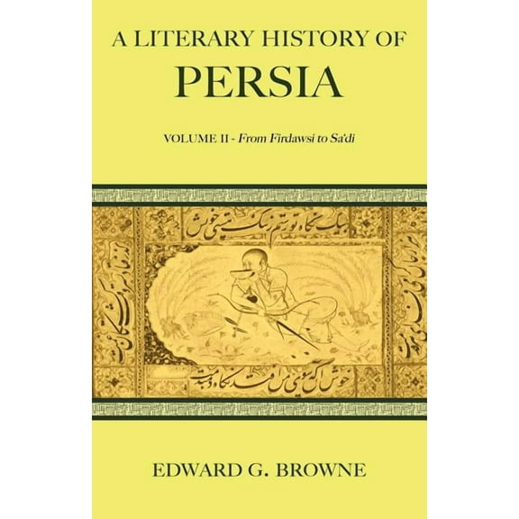 A Literary History of Persia 4 Volume Pa A Literary History of Persia, (Paperback)