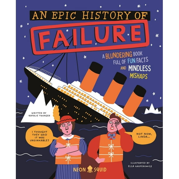 Wacky Histories An Epic History of Failure: A Blundering Book Full of Fun Facts and Mindless Mishaps, (Hardcover)