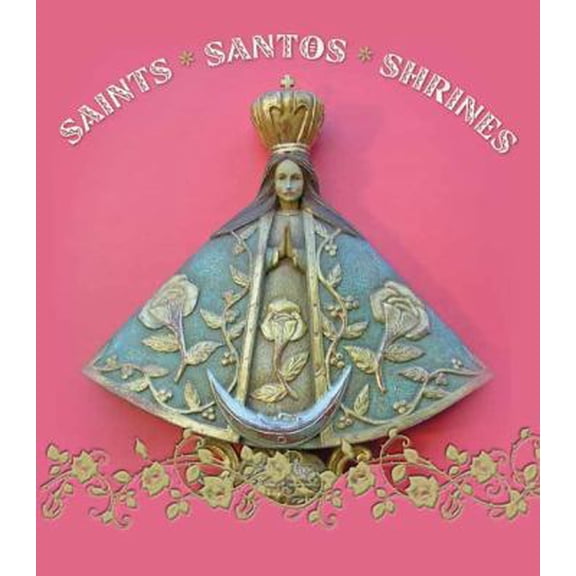 Pre-Owned Saints, Santos, and Shrines (Hardcover) 1423631404 9781423631408