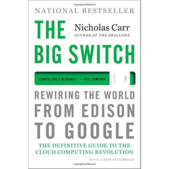 Pre-Owned The Big Switch: Rewiring the World, from Edison to Google (Paperback) by Nicholas Carr