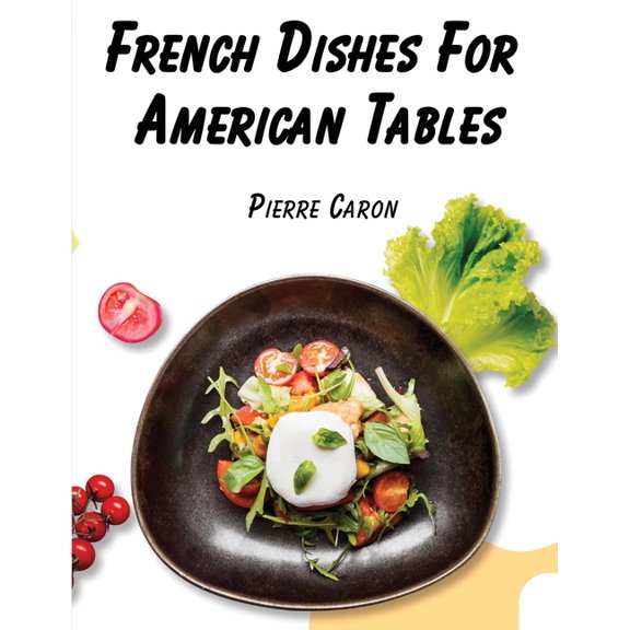 French Dishes For American Tables: 440 Traditional Recipes, (Paperback)