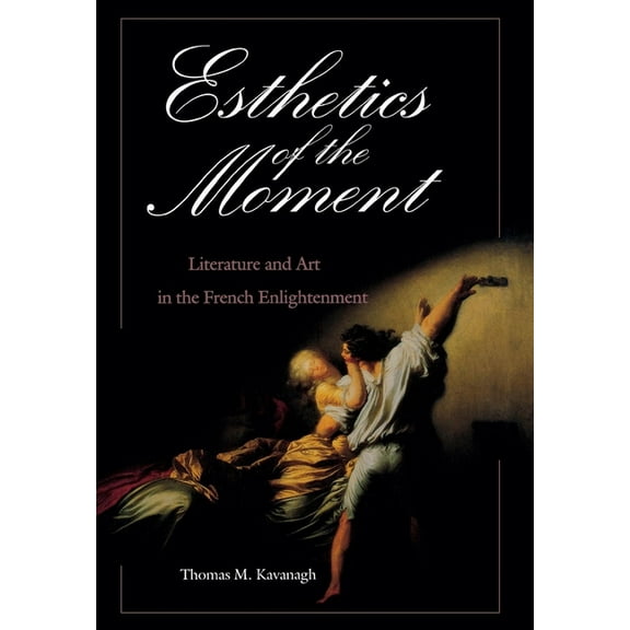 Critical Authors and Issues Esthetics of the Moment: Literature and Art in the French Enlightenment, (Hardcover)