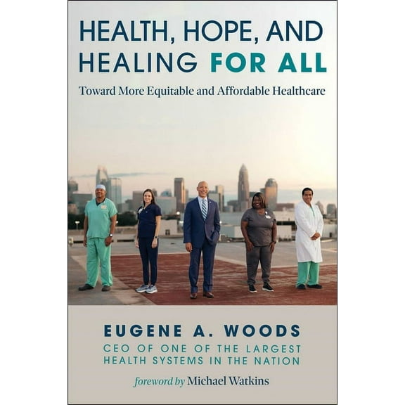 Health, Hope, and Healing for All: Toward More Equitable and Affordable Healthcare, (Hardcover)