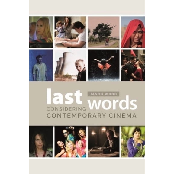 Last Words: Considering Contemporary Cinema, (Hardcover)