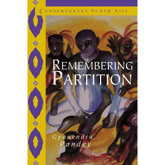 Contemporary South Asia Remembering Partition: Violence, Nationalism and History in India, Book 7, (Hardcover)