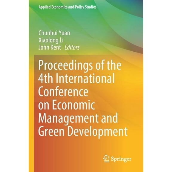 Applied Economics and Policy Studies Proceedings of the 4th International Conference on Economic Management and Green Development, (Paperback)