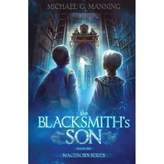 Mageborn The Blacksmith's Son, Book 1, (Paperback)