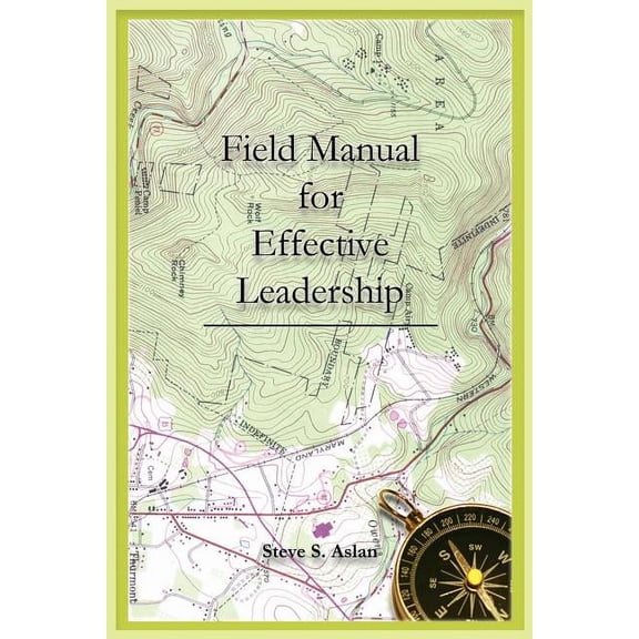 Field Manual for Effective Leadership, (Paperback)