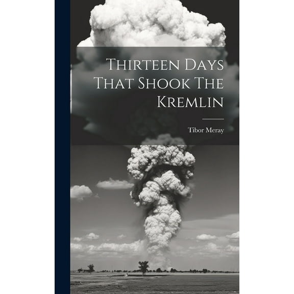 Thirteen Days That Shook The Kremlin (Hardcover)