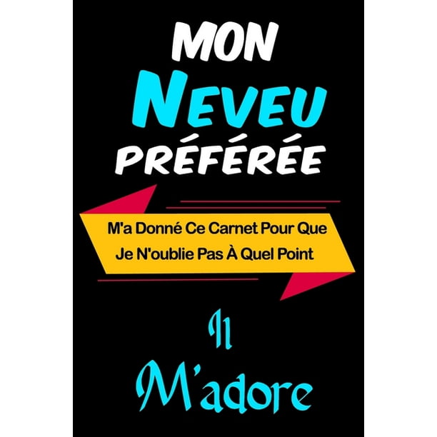 Mon Neveu Preferee M A Donne Ce Carnet Pour Que Je N Oublie Pas A Quel Point Il M Adore Carnet De Notes Ligne Et Citation Positive Excellente Idee De Cadeau Original D Anniversaire