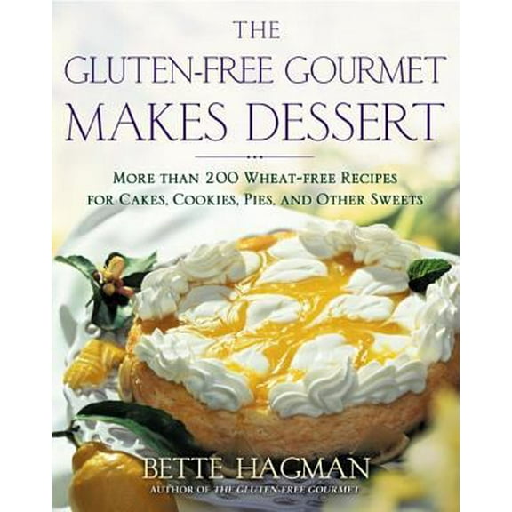 Pre-Owned The Gluten-Free Gourmet Makes Dessert: More Than 200 Wheat-Free Recipes for Cakes, Cookies, Pies and Other Sweets (Paperback) 0805072764 9780805072761