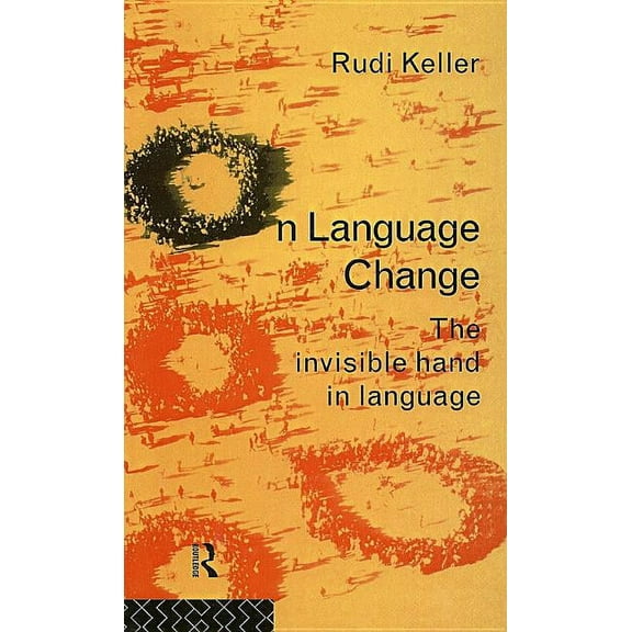 On Language Change: The Invisible Hand in Language, (Hardcover)