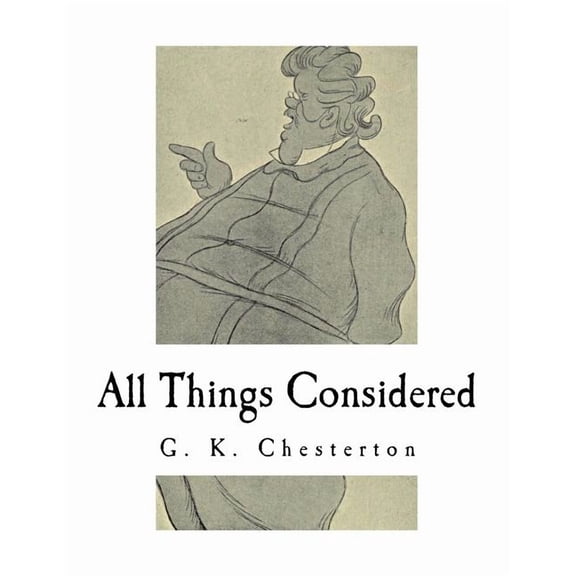 Classic G. K. Chesterton All Things Considered: A Collection of Classic Short Essays, (Paperback)