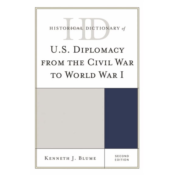 Historical Dictionaries of Diplomacy and Historical Dictionary of U.S. Diplomacy from the Civil War to World War I, (Hardcover)