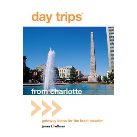 Day trips(r) from charlotte : getaway ideas for the local traveler - paperback: