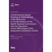 Contemporary Issues Relating to International Child Abduction in Contemplation of the Eighth Special Commission into the Operation of the 1980 Hague Child Abduction Convention (2023) (Hardcover)