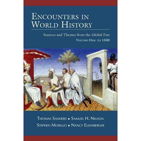 Encounters in World History: Sources and Themes from the Global Past Volume One: To 1500, (Paperback)