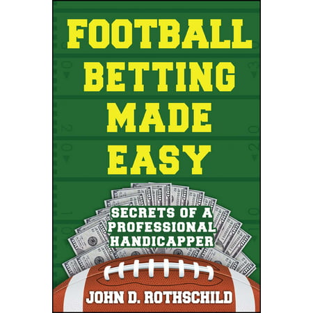 Football Betting Made Easy : Secrets of a Professional