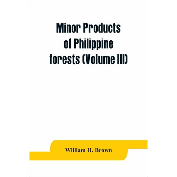 Minor products of Philippine forests (Volume III), (Paperback)