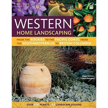 Western Home Landscaping : From the Rockies to the Pacific Coast, from the Southwestern Us to British