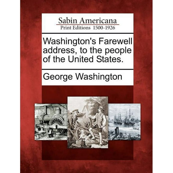 Washington's Farewell Address, to the People of the United States., (Paperback)