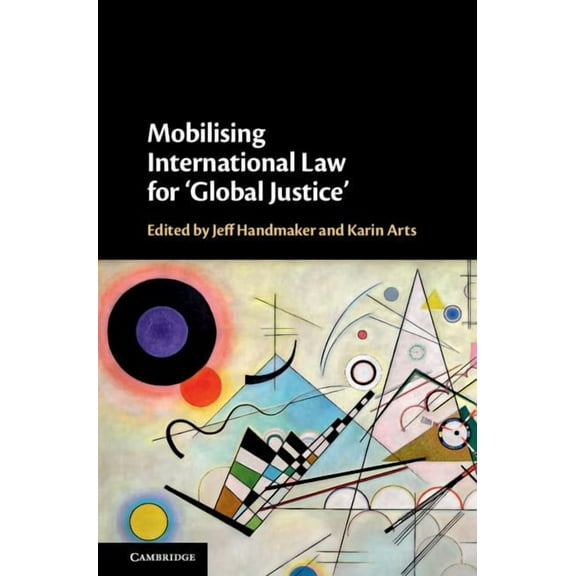 Mobilising International Law for 'Global Justice', (Hardcover)