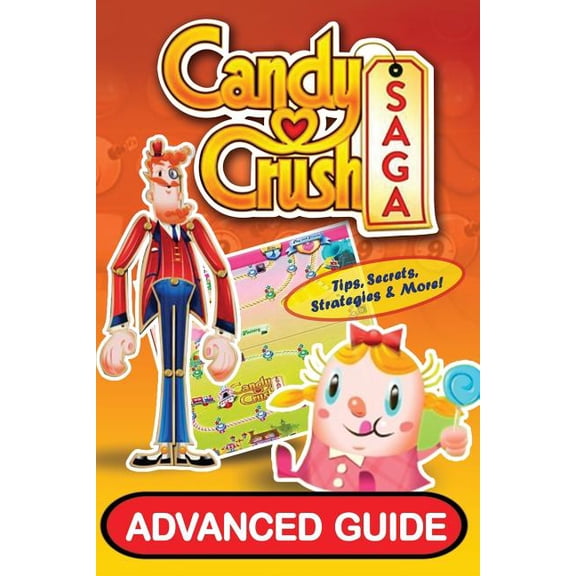 Candy Crush Saga Advanced Guide, (Paperback)