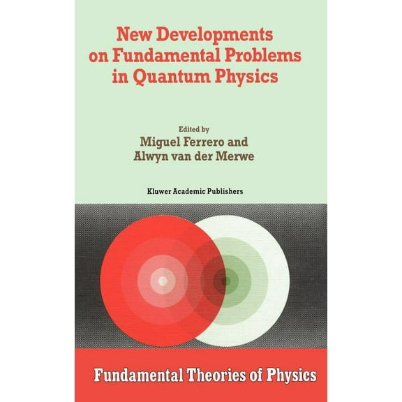 Fundamental Theories of Physics New Developments on Fundamental Problems in Quantum Physics, Book 81, (Hardcover)