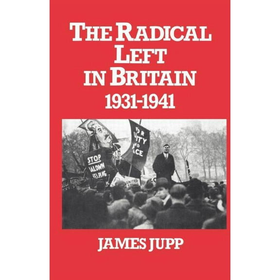The Radical Left in Britain: 1931-1941, (Paperback)