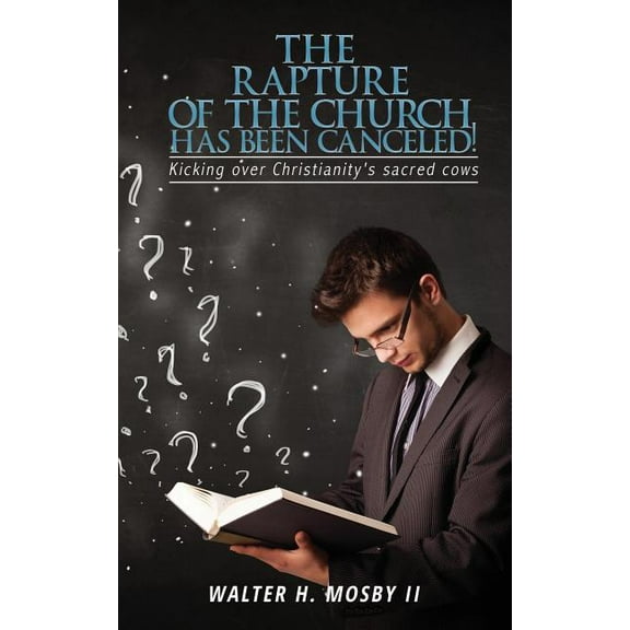 The Rapture of The Church HAS BEEN CANCELED!, (Paperback)
