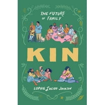 Kin: The Future of Family, (Hardcover)