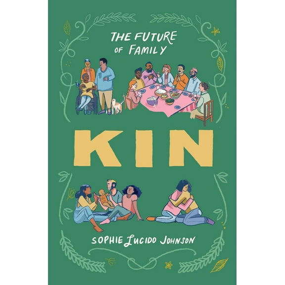 Kin: The Future of Family, (Hardcover)