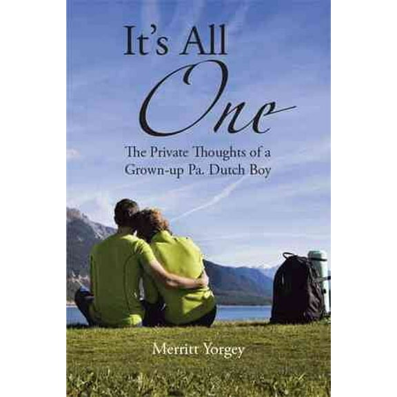 It's All One: The PrivateThoughts of a Grown-up Pa. Dutch Boy (Paperback)