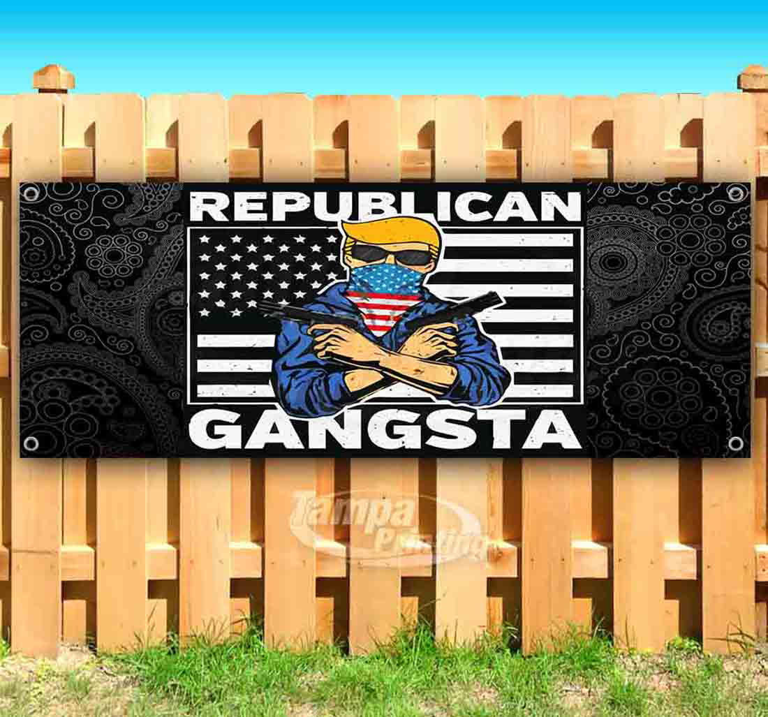 Trump Republican Gangsta 13 oz Banner Heavy-Duty Vinyl Single-Sided with Metal Grommets Non-Fabric 