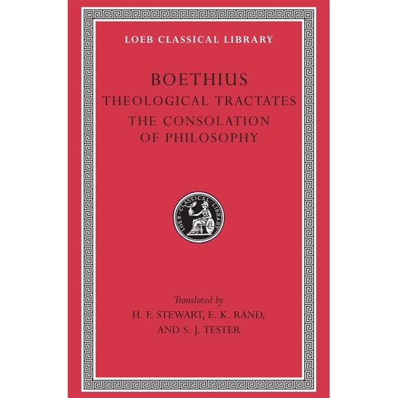 Loeb Classical Library Theological Tractates. the Consolation of Philosophy, Book 74, (Hardcover)