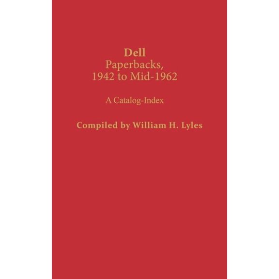 Dell Paperbacks, 1942 to Mid-1962: A Catalog-Index, (Hardcover)