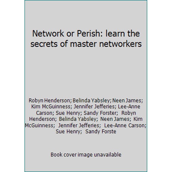 Pre-Owned Network or Perish: learn the secrets of master networkers (Paperback) 0975249428 9780975249420