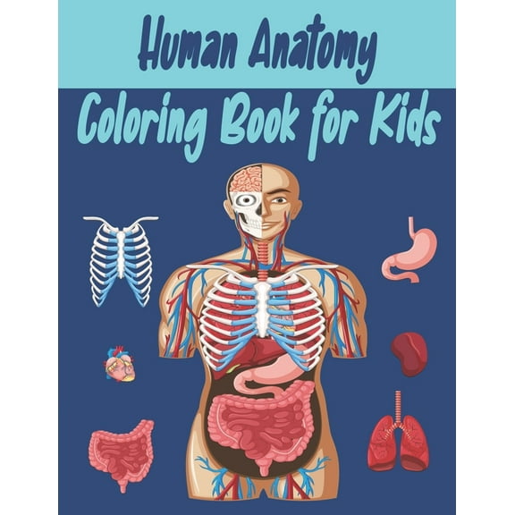 Human Anatomy Coloring Book for Kids: An Activity Book for Kids to Learn About the Human Anatomy, (Paperback)