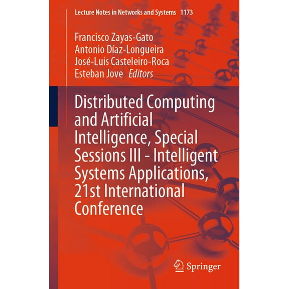 Lecture Notes in Networks and Systems Distributed Computing and Artificial Intelligence, Special Sessions III - Intelligent Systems Applications, 21st Interna, Book 1173, (Paperback)